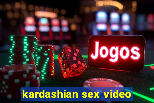 kardashian sex video